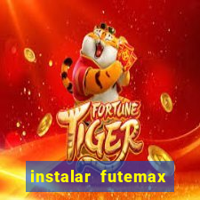 instalar futemax futebol ao vivo